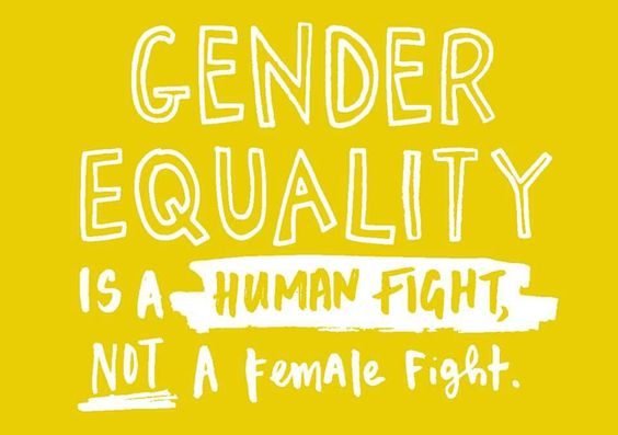 Gender Equality is a Human Fight, not a Female Fight