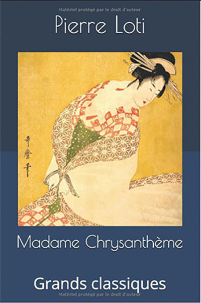 Pierre Loti’s Madame Chrysanthème published in 1887 marked the debut of a story with countless imitations and iterations