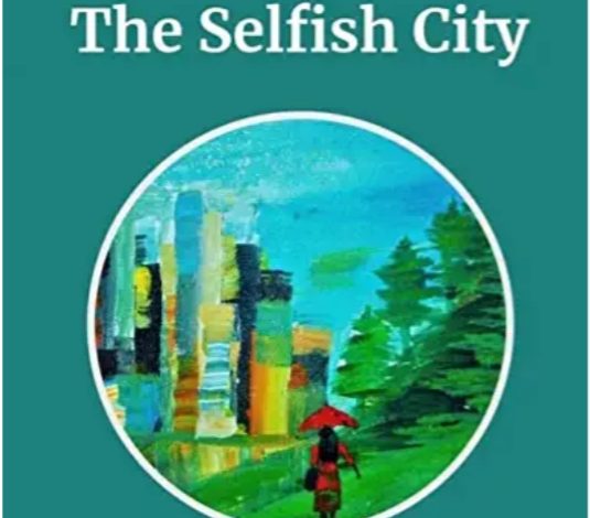 Photo of The Selfish City – Blended Essence of Marx and Buddha