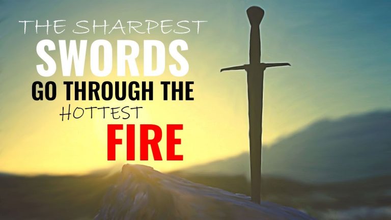 The Sharpest Swords go through the Hottest Fire