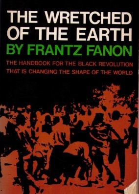 Frantz Fanon and Wretched of the Earth