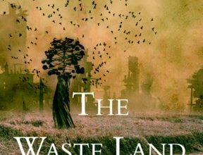 Photo of Waste Land: Unmasking the Hidden Maladies of Modernity